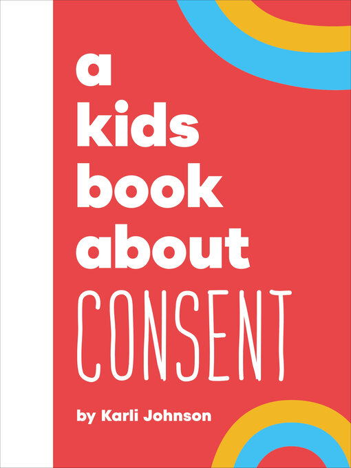 Title details for A Kids Book About Consent by Karli Johnson - Wait list